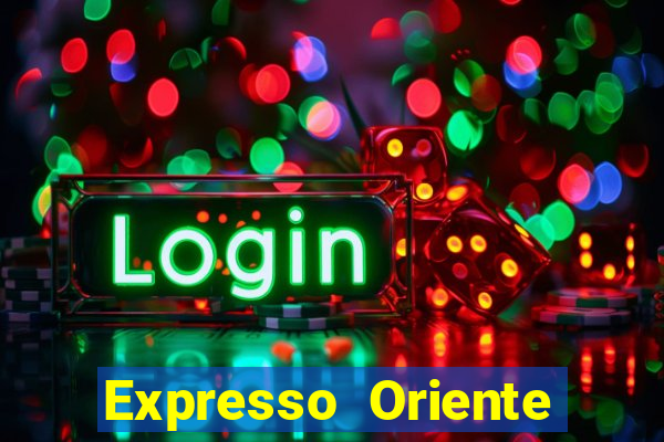 Expresso Oriente rota atual